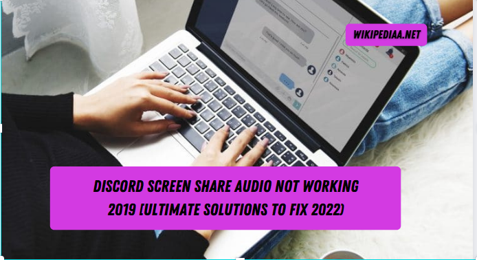 Discord Screen Share Audio Not Working 2019 [Ultimate solutions to fix 2022)